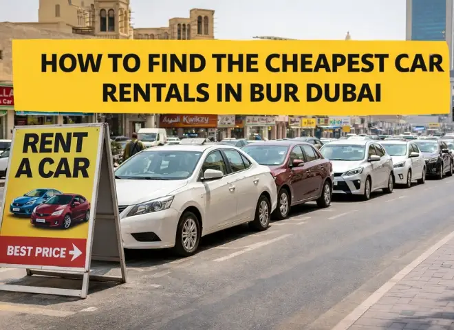 How To Find The Cheapest Car Rentals In Bur Dubai