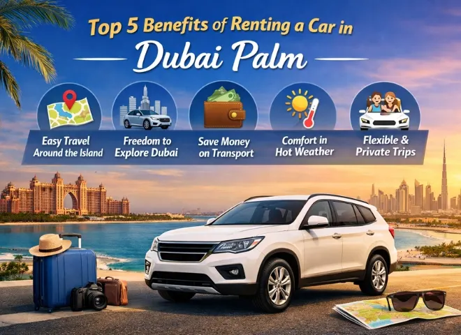 Top 5 Benefits Of Renting A Car In Dubai Palm Jumeirah