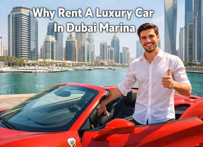 Why Rent A Luxury Car In Dubai Marina
